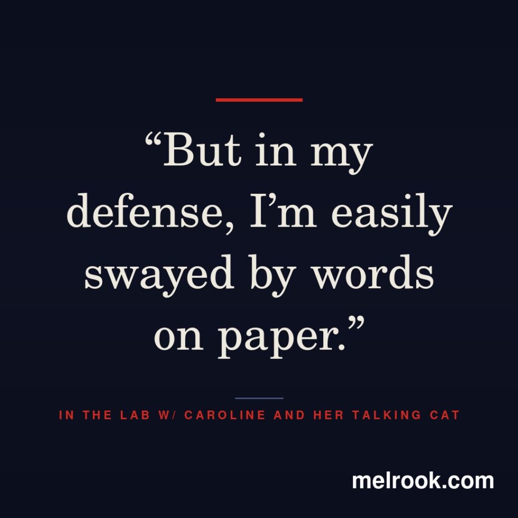 But in my defense, I'm easily swayed by words on paper.