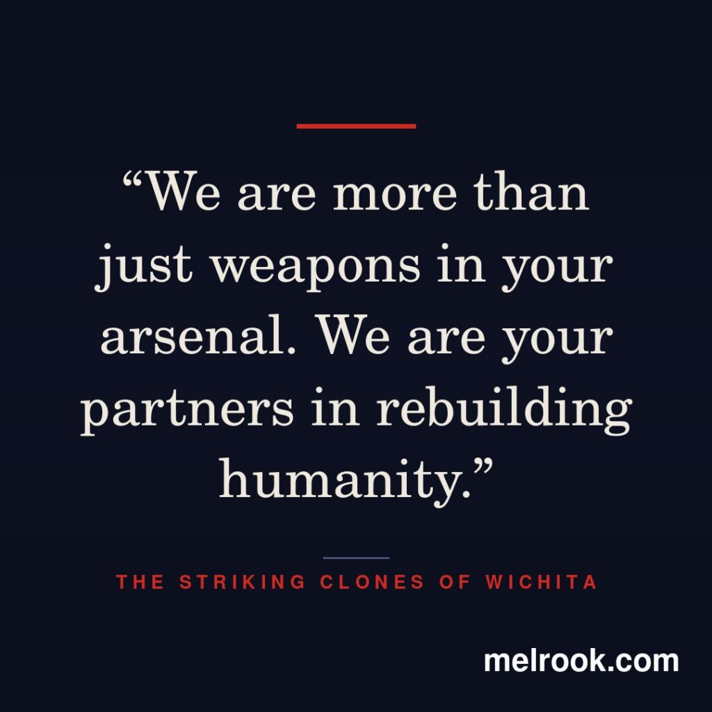 We are more than just weapons in your arsenal. We are your partners in rebuilding humanity.