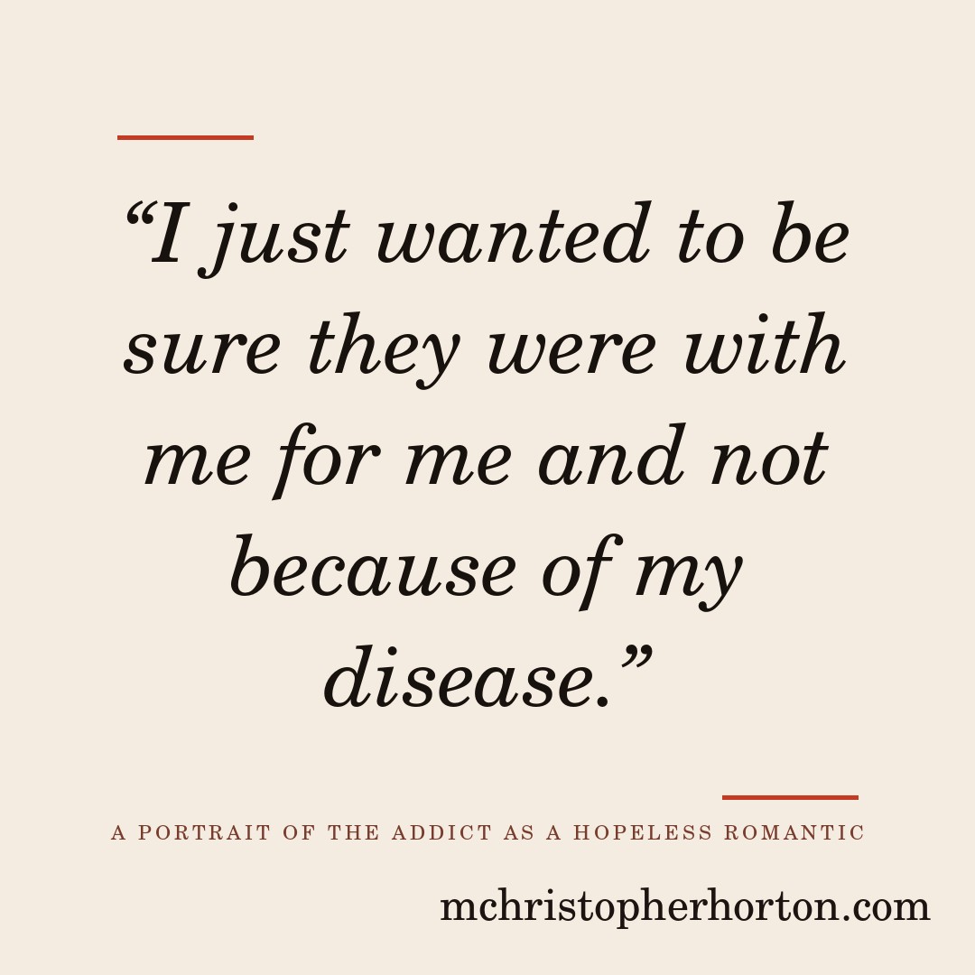 “I just wanted to be sure they were with me for me and not because of my disease.”