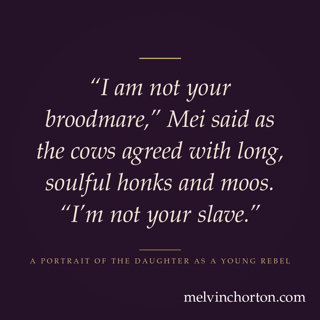 “I am not your broodmare,” Mei said as the cows agreed with long, soulful honks and moos. “I’m not your slave.”