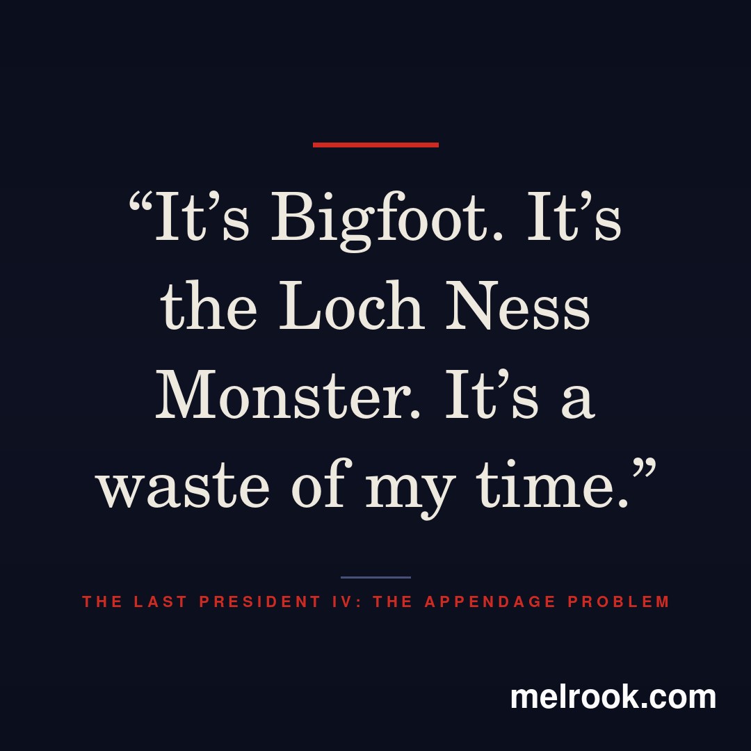 "It's Bigfoot. It's the Loch Ness Monster. It's a waste of my time."